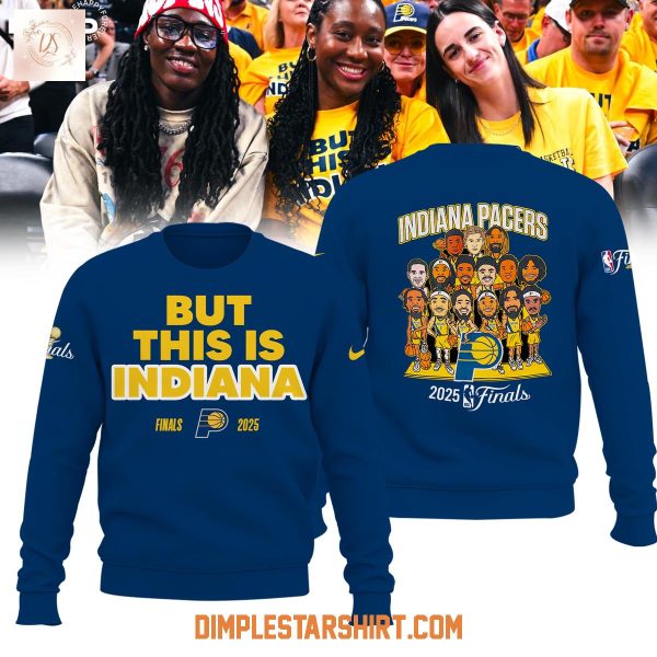 But This Indiana Pacers NBA Finals 2025 Hoodie T Shirt