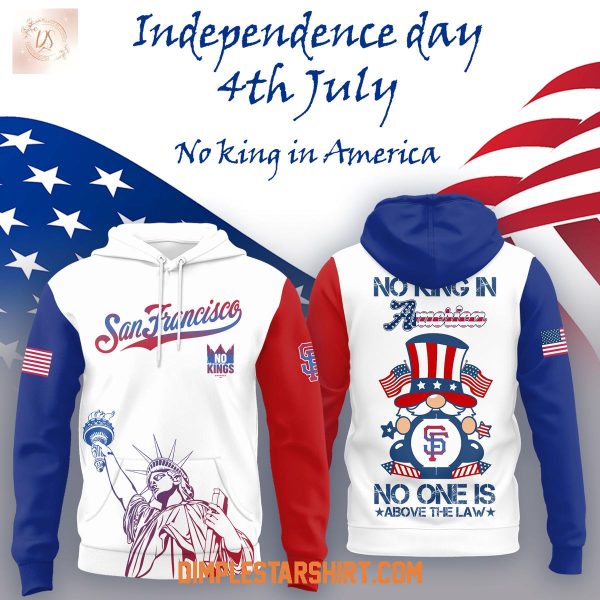San Francisco Giants Independence Day No King In America Hoodie Shirt