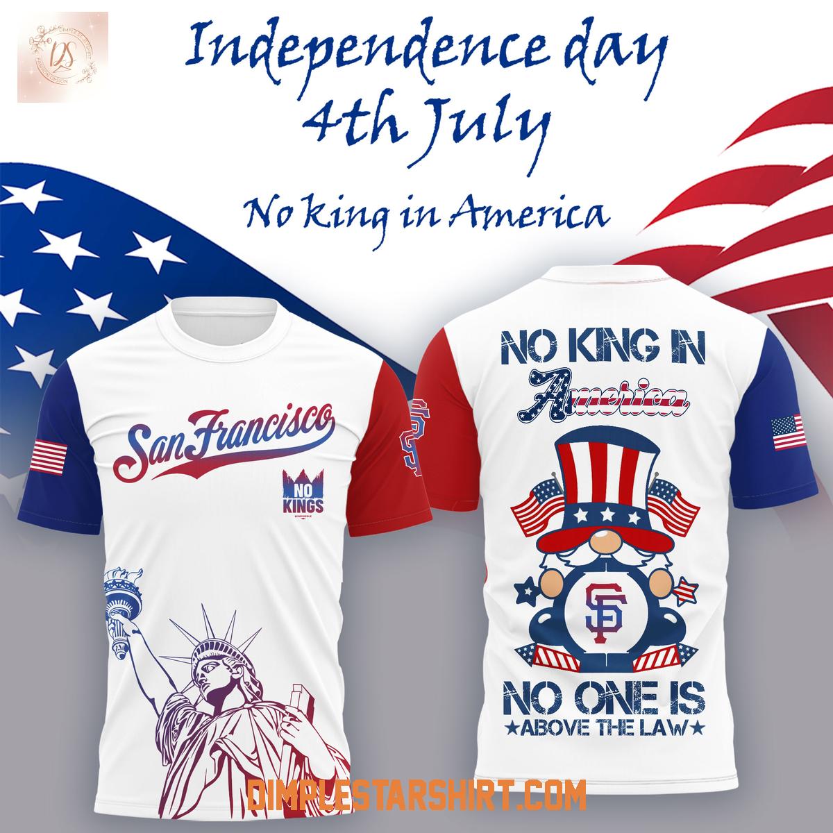 San Francisco Giants Independence Day No King In America Hoodie Shirt San Francisco Giants Independence Day No King In America Hoodie Shirt