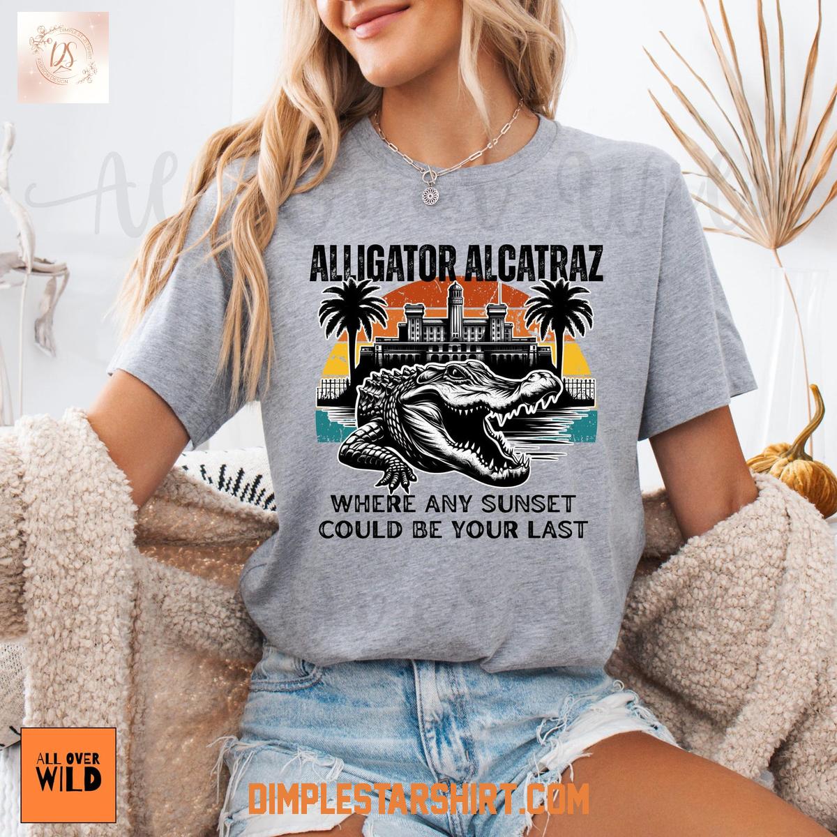 Alligator Alcatraz Where Any Sunset Could Be Your Last T Shirt Alligator Alcatraz Where Any Sunset Could Be Your Last T Shirt