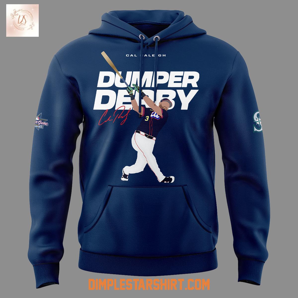 Cal Raleigh Dumper Derby 2025 Hoodie Shirt Cal Raleigh Dumper Derby 2025 Hoodie Shirt