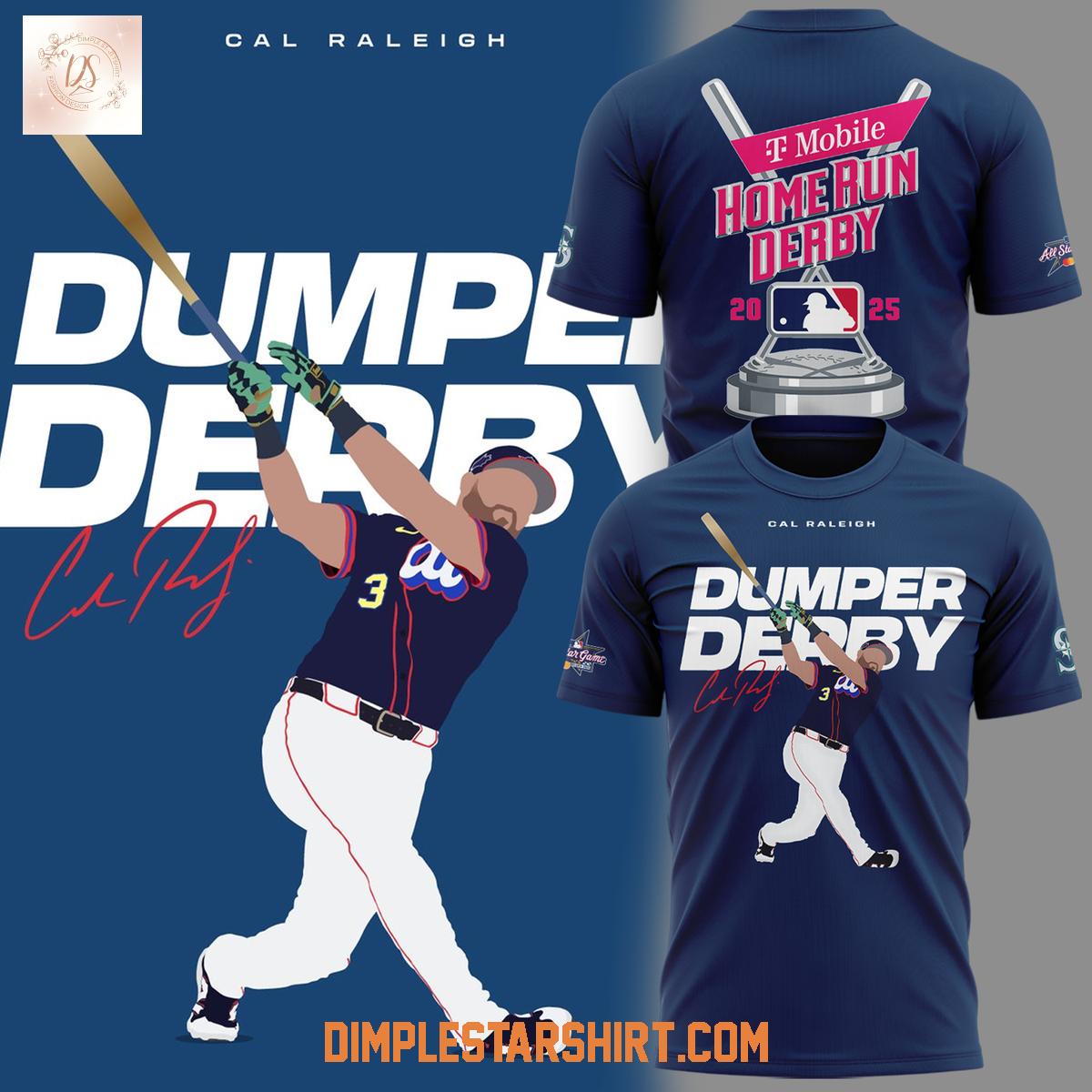 Cal Raleigh Dumper Derby 2025 Hoodie Shirt Cal Raleigh Dumper Derby 2025 Hoodie Shirt