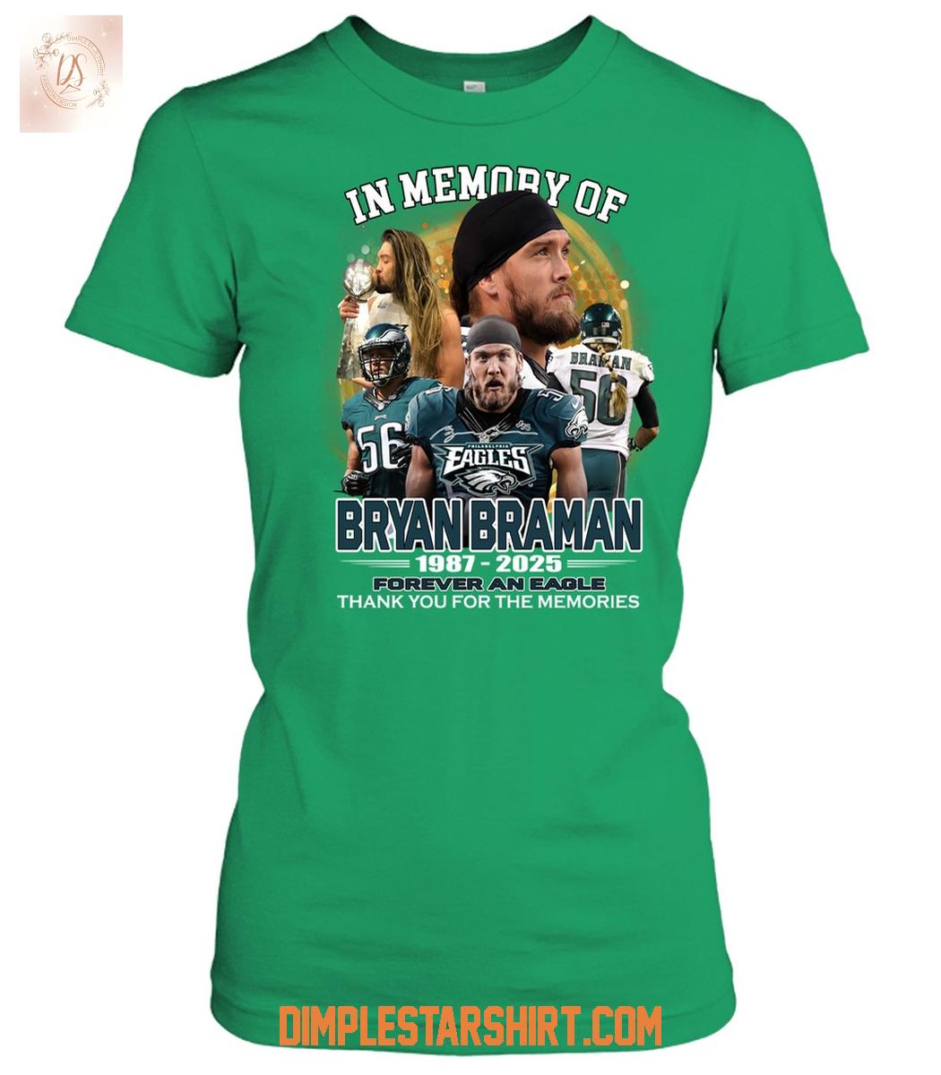 Philadelphia Eagles In Memory Of Bryan Braman 1987 2025 T Shirt Philadelphia Eagles In Memory Of Bryan Braman 1987 2025 T Shirt