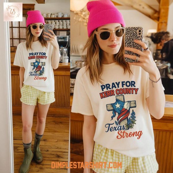 Pray For Kerr County Texas Strong T Shirt