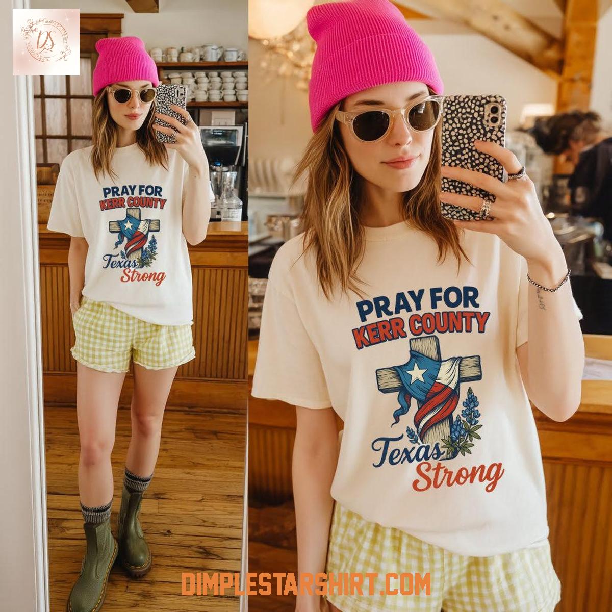 Pray For Kerr County Texas Strong T Shirt Pray For Kerr County Texas Strong T Shirt