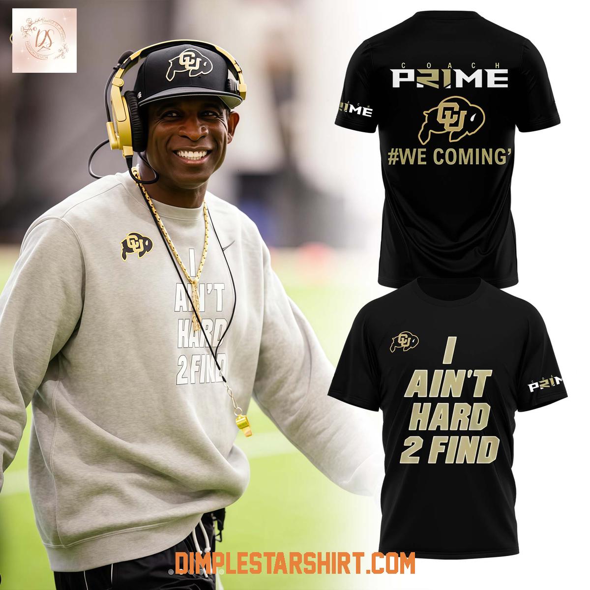 Colorado Buffaloes x Deion Sanders Coach Prime I Ain't Hard 2 Find Hoodie Shirt Colorado Buffaloes x Deion Sanders Coach Prime I Ain't Hard 2 Find Hoodie Shirt