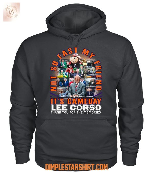 Lee Corso It’s Gameday Not So Fast My Friend T Shirt