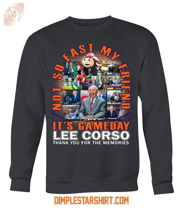 Lee Corso It’s Gameday Not So Fast My Friend T Shirt