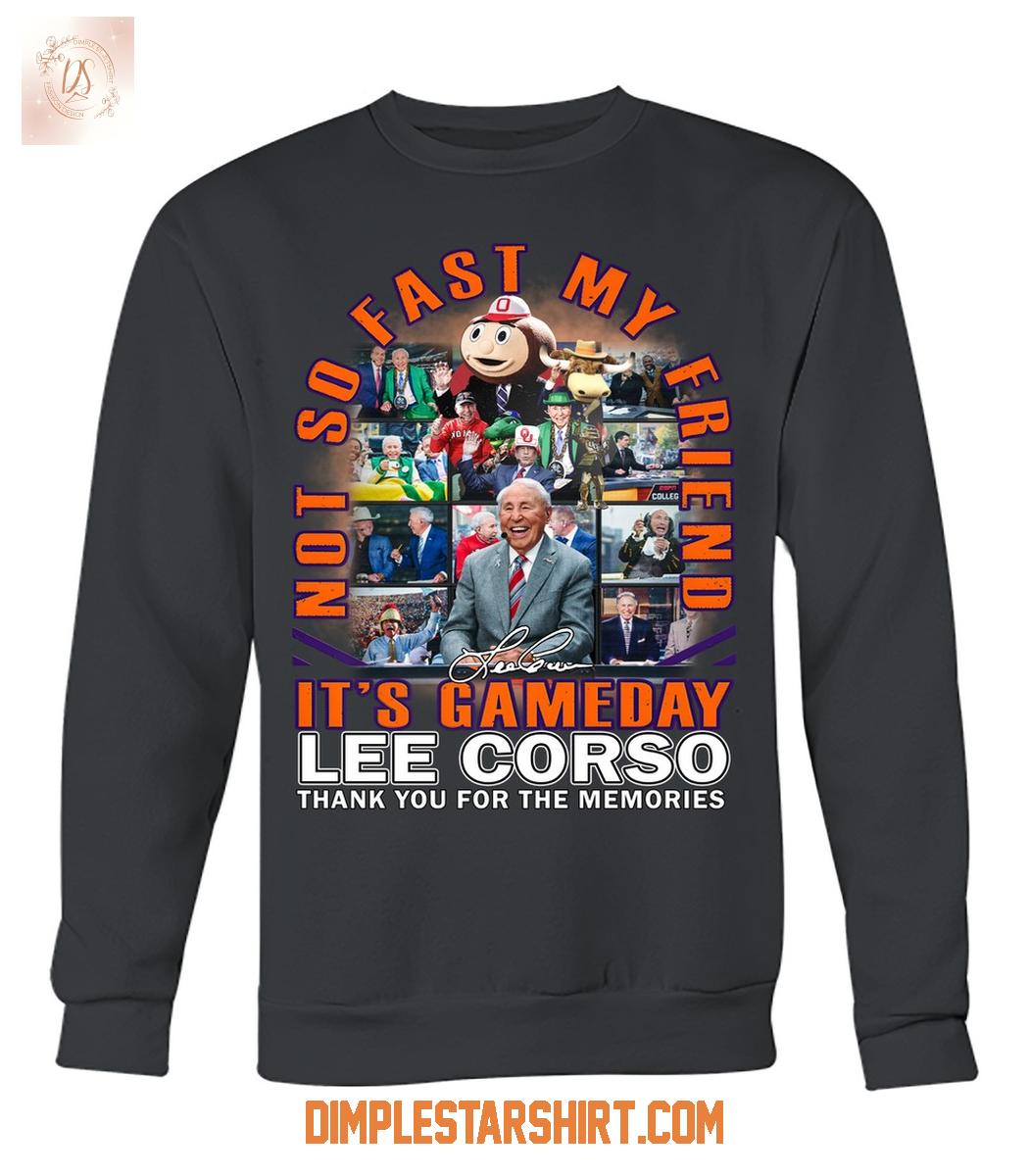 Lee Corso It's Gameday Not So Fast My Friend T Shirt Lee Corso It's Gameday Not So Fast My Friend T Shirt