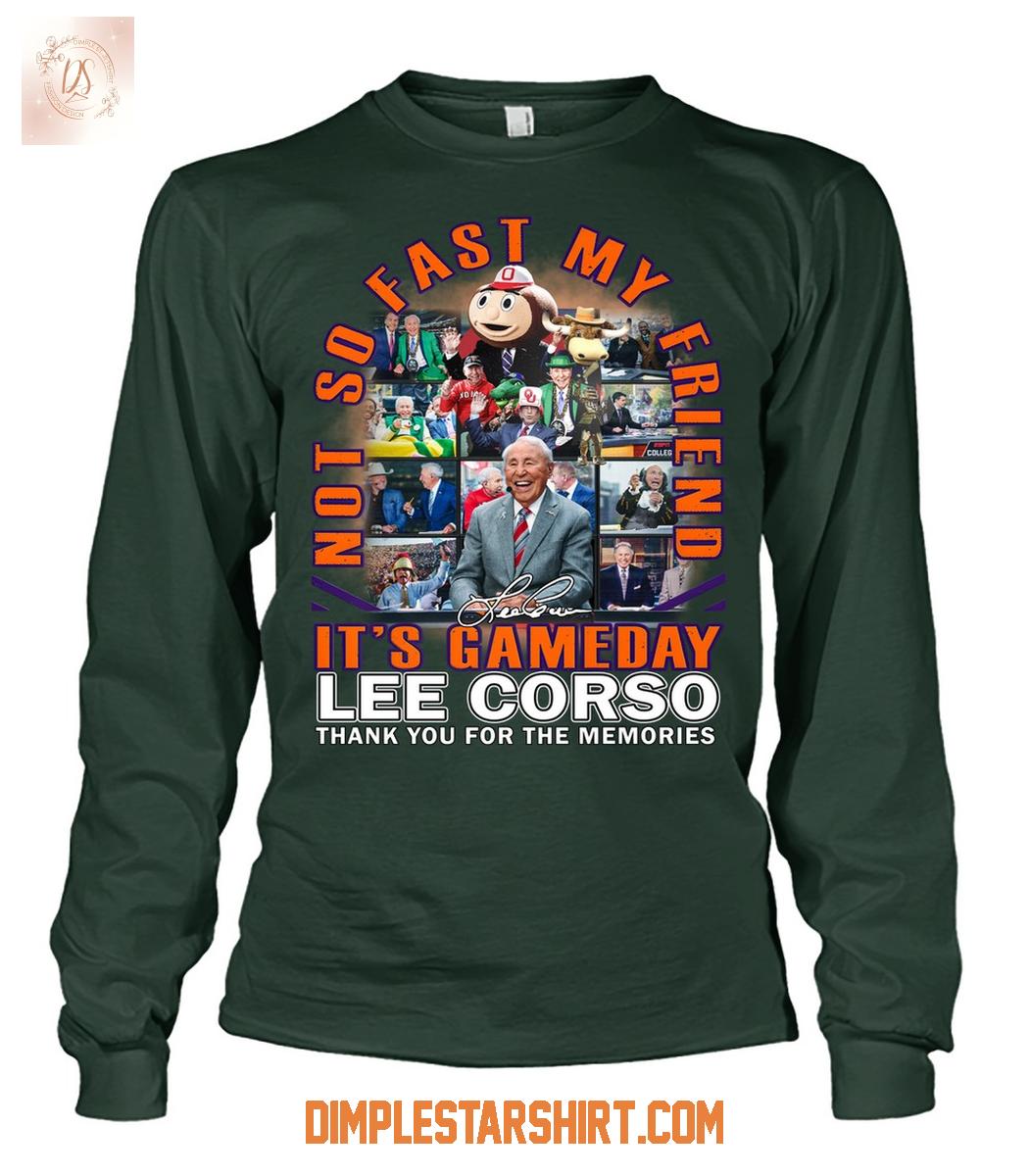 Lee Corso It's Gameday Not So Fast My Friend T Shirt Lee Corso It's Gameday Not So Fast My Friend T Shirt