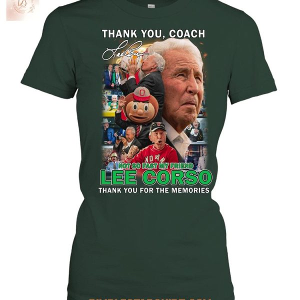 Thank You Coach Lee Corso Not So Fast My Friens 38 Years Buckeys T Shirt