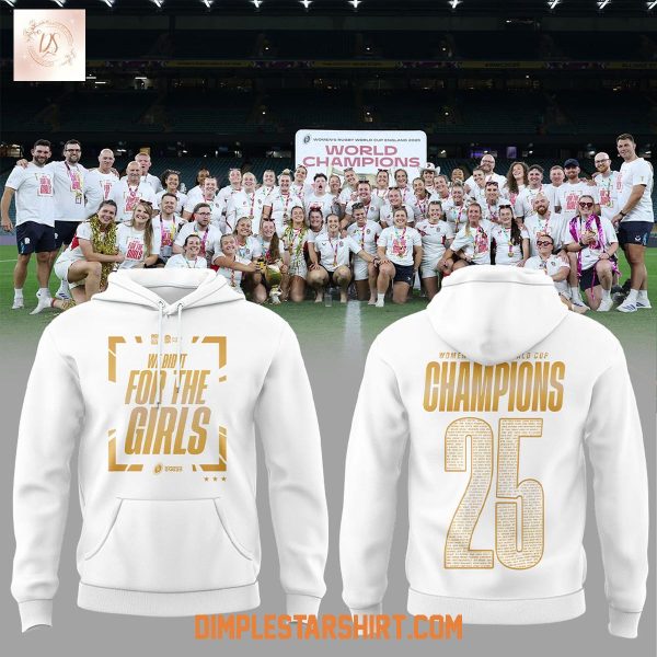 England 2025 Women’s Rugby World Cup Champions We Dit It For The Girls Hoodie Shirt