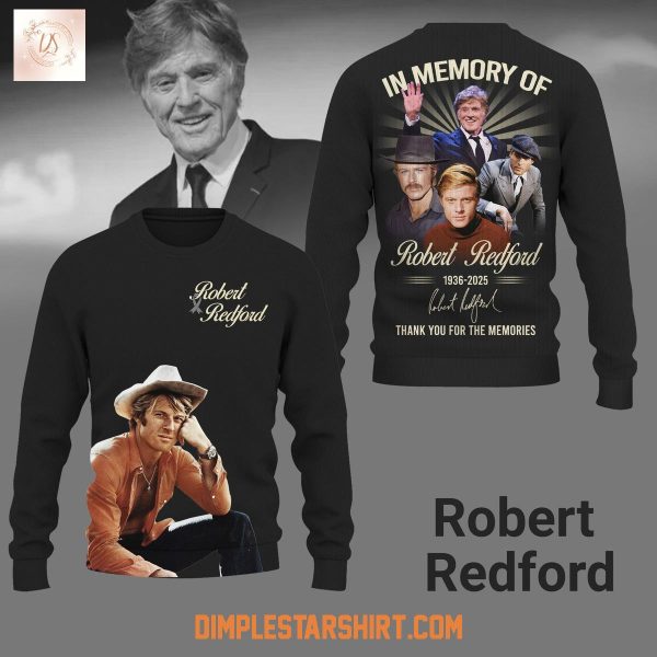 In Memory Of Robert Redford 1936 2025 Memories Hoodie Shirt
