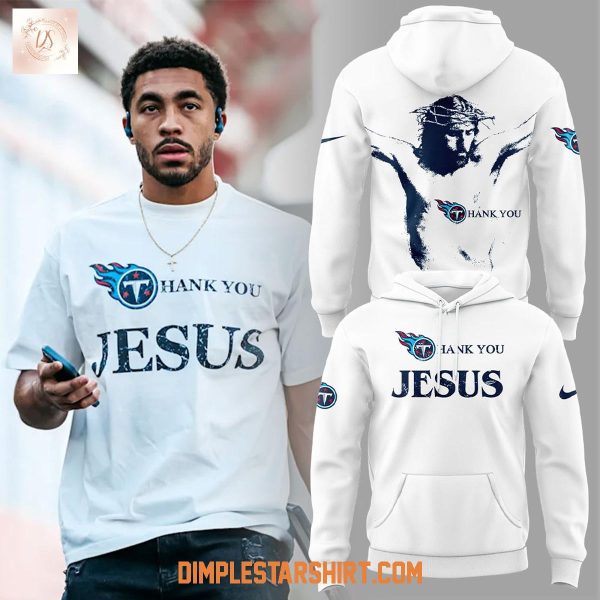 Tennessee Titans Thamk You Jesus 2025 Hoodie Shirt