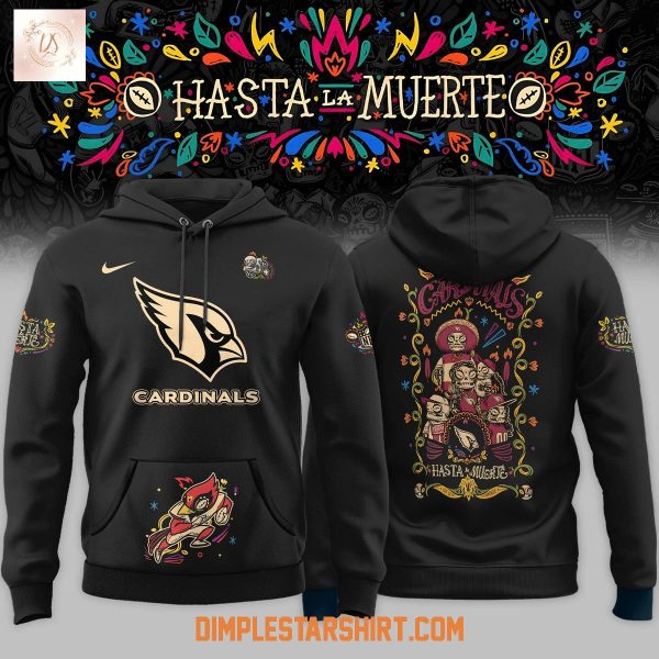 Arizona Cardinals Hasta La Muerte 2025 Hoodie Shirt