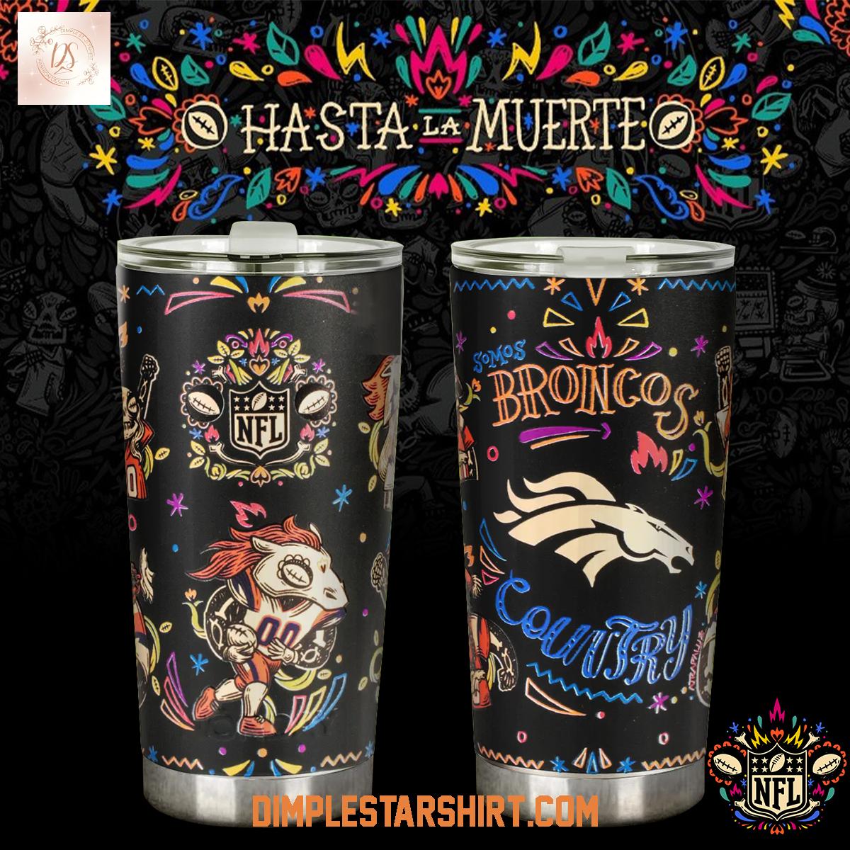 Denver Broncos Hasta La Muerte Tumbler Denver Broncos Hasta La Muerte Tumbler