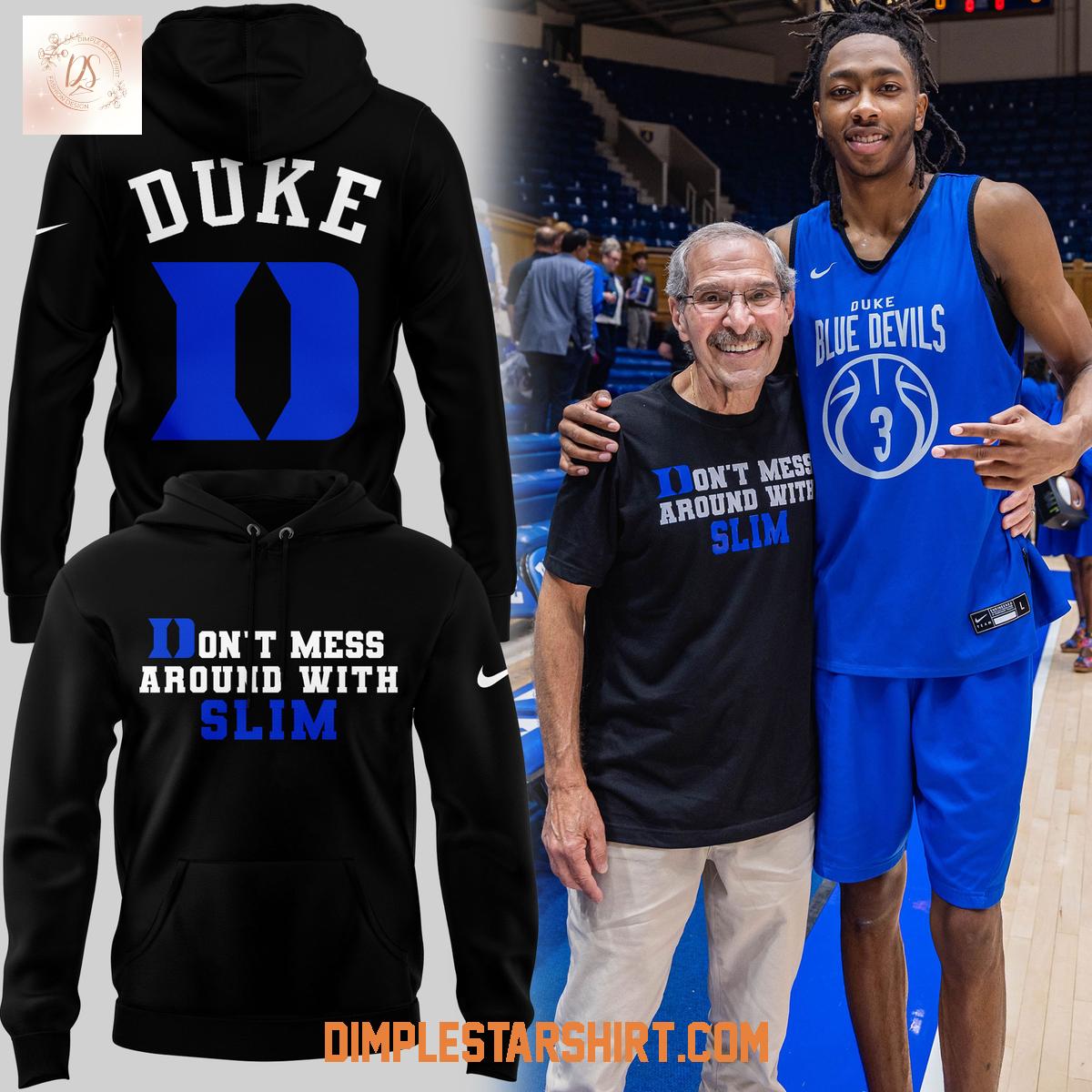 Duke Blue Devils Don't Mess Around With Slim Hoodie Shirt Duke Blue Devils Don't Mess Around With Slim Hoodie Shirt