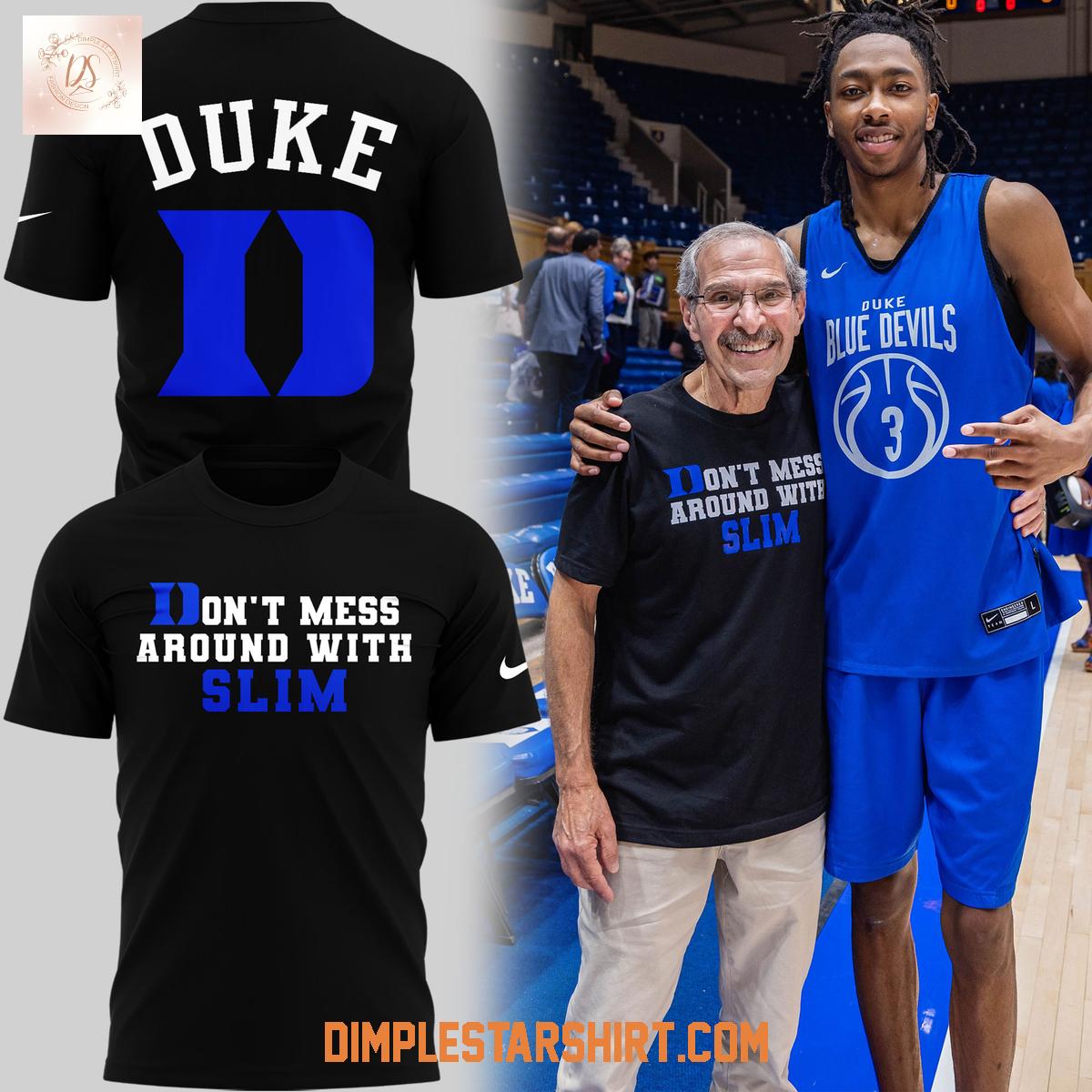 Duke Blue Devils Don't Mess Around With Slim Hoodie Shirt Duke Blue Devils Don't Mess Around With Slim Hoodie Shirt