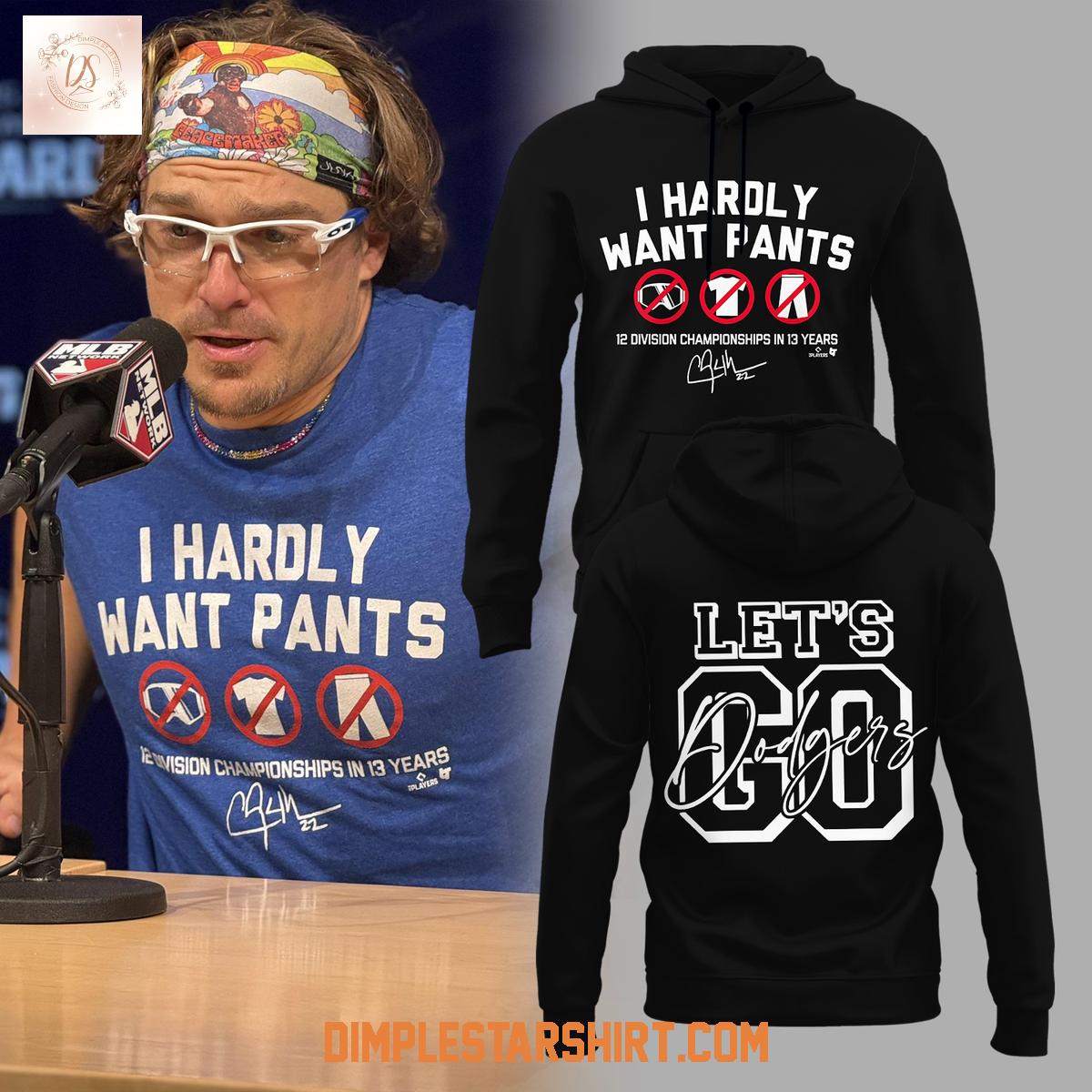 Let's Go Dodgers I Hardly Want Pants Hoodie Shirt Let's Go Dodgers I Hardly Want Pants Hoodie Shirt