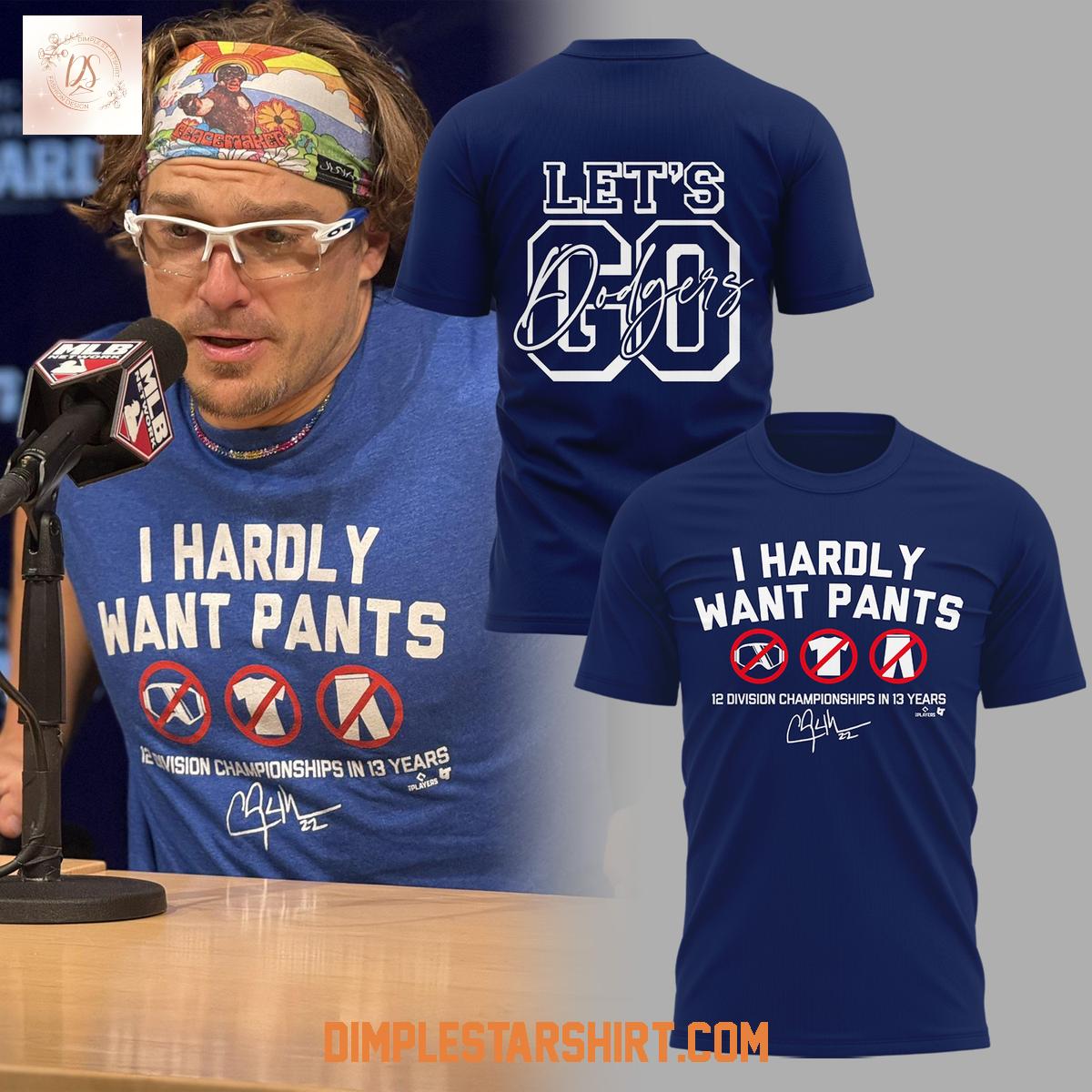 Let's Go Dodgers I Hardly Want Pants Hoodie Shirt Let's Go Dodgers I Hardly Want Pants Hoodie Shirt