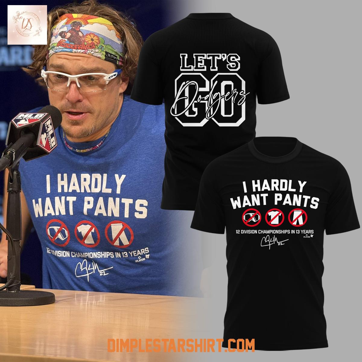 Let's Go Dodgers I Hardly Want Pants Hoodie Shirt Let's Go Dodgers I Hardly Want Pants Hoodie Shirt