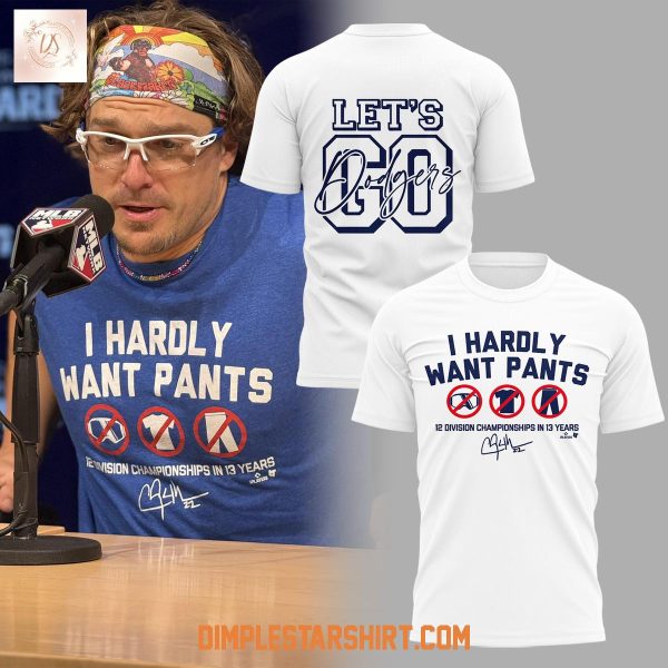 Let’s Go Dodgers I Hardly Want Pants Hoodie Shirt
