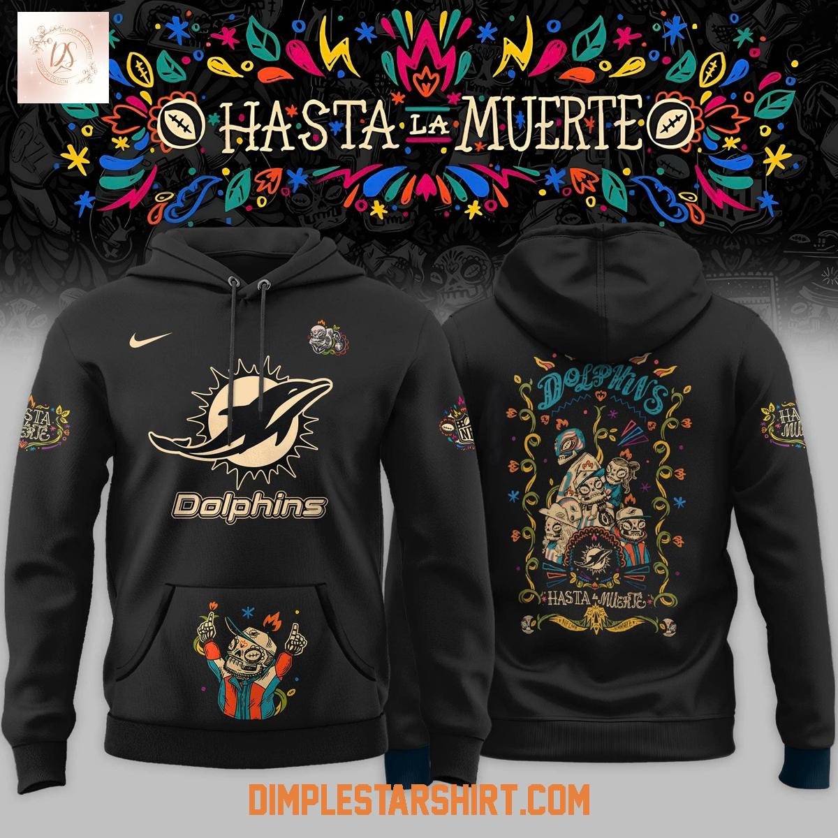 Miami Dolphins Hasta La Muerte 2025 Hoodie Shirt Miami Dolphins Hasta La Muerte 2025 Hoodie Shirt