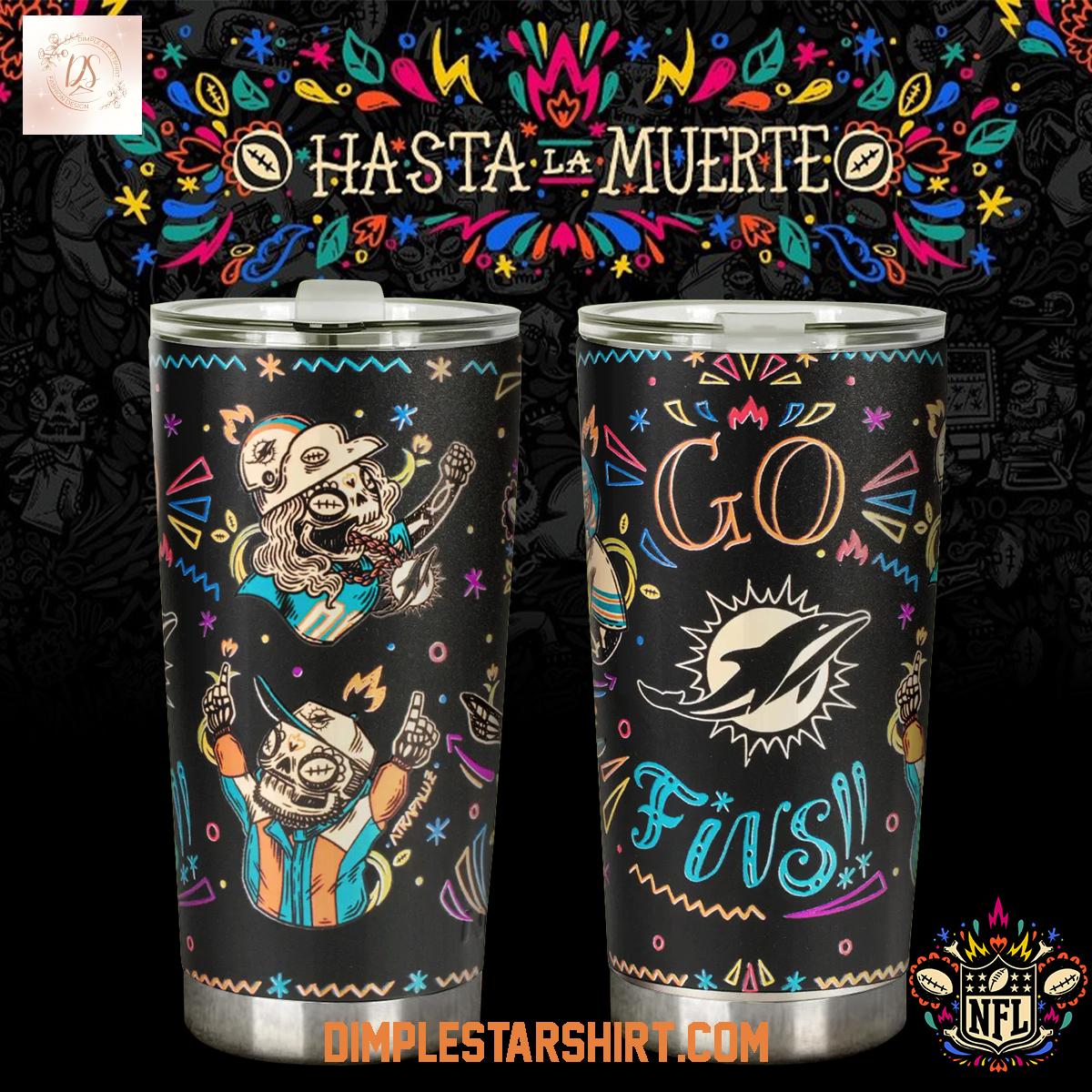Miami Dolphins Hasta La Muerte Tumbler Miami Dolphins Hasta La Muerte Tumbler