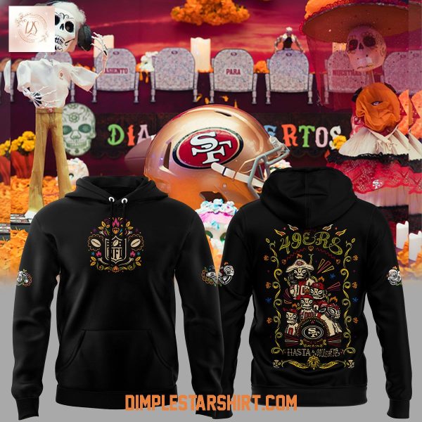 San Francisco 49ers 2025 Hasta La Muerte Hoodie Shirt