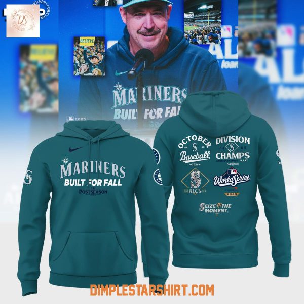 Seattle Mariners Built For Fall World Series Hoodie Shirt
