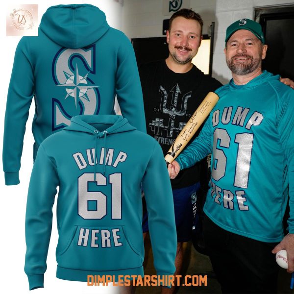 Seattle Mariners Dump 61 Here Hoodie Shirt