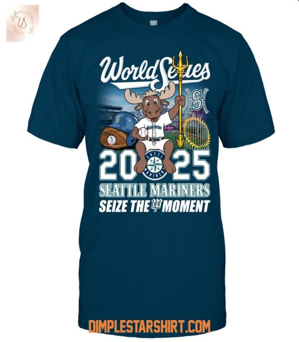 Seattle Mariners World Series 2025 Seize The Moment T Shirt