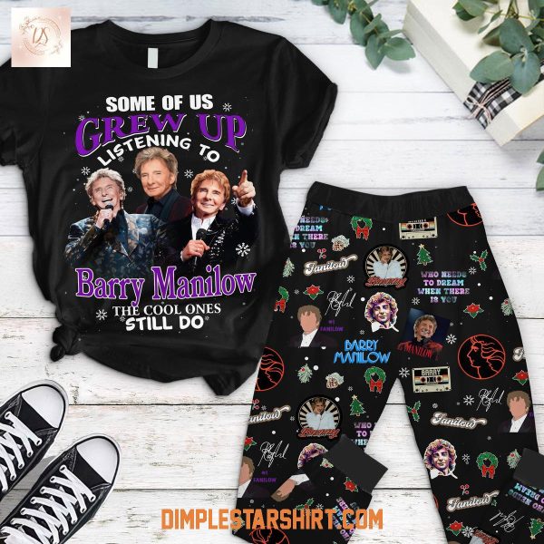 Some Of Us Grew Up Listening To Barry Manilow The Cool Ones Still Do Black Pajamas Set