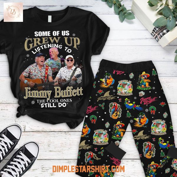 Some Of Us Grew Up Listening To Jimmy Buffett The Cool Ones Still Do Black Pajamas Set
