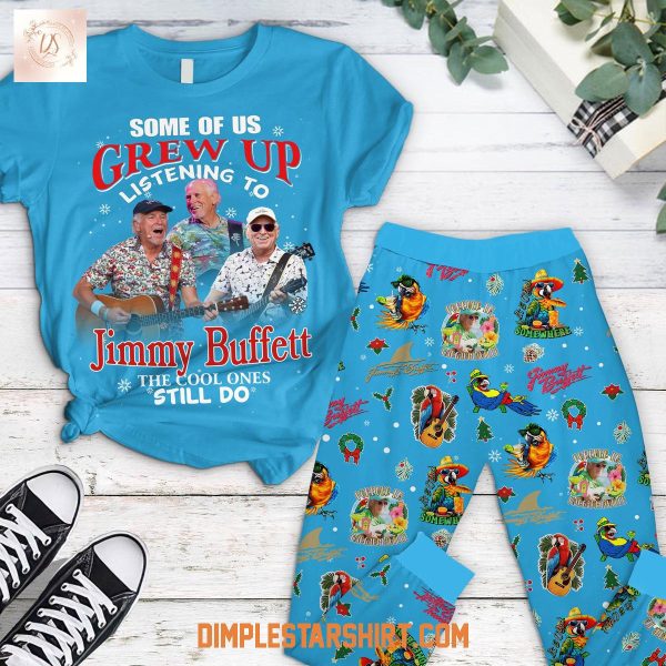 Some Of Us Grew Up Listening To Jimmy Buffett The Cool Ones Still Do Blue Pajamas Set