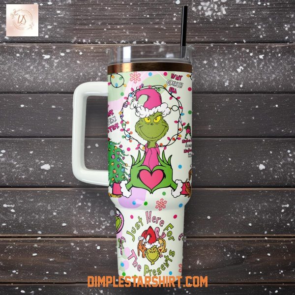 The Grinch Just Here For The Presents Christmas Tumbler 40oz