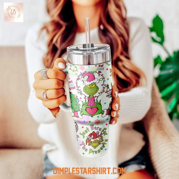 The Grinch Just Here For The Presents Christmas Tumbler 40oz