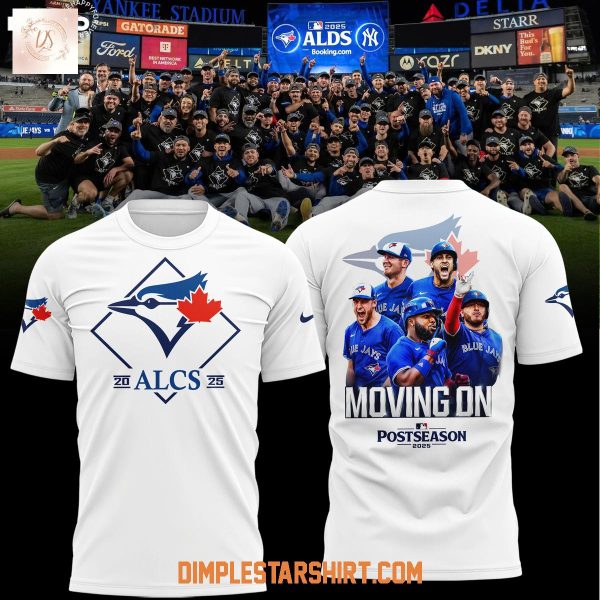Toronto Blue Jays Moving On Postseason 2025 ALCS Hoodie Shirt