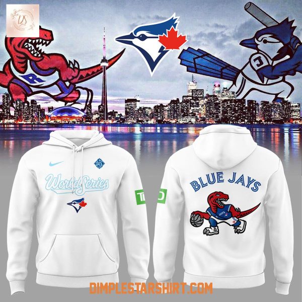 Toronto Blue Jays x Raptors World Series Hoodie Shirt