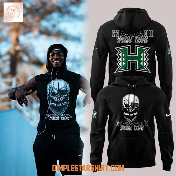 Hawaii Rainbow Warriors Special Teams Ride Or Die 2025 Hoodie Shirt