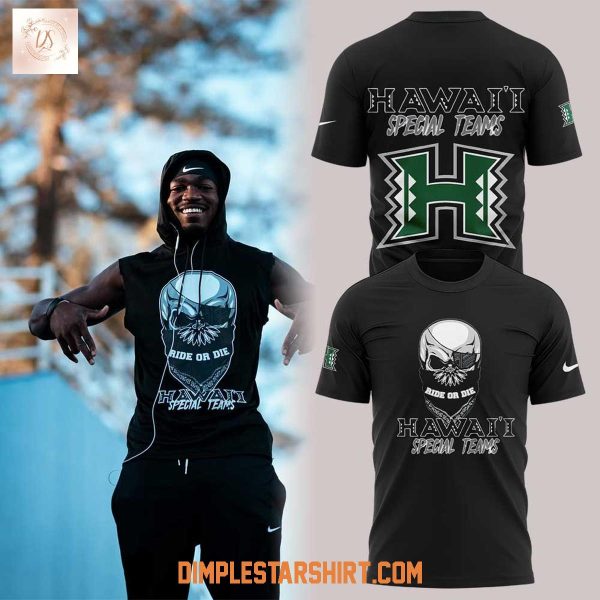 Hawaii Rainbow Warriors Special Teams Ride Or Die 2025 Hoodie Shirt