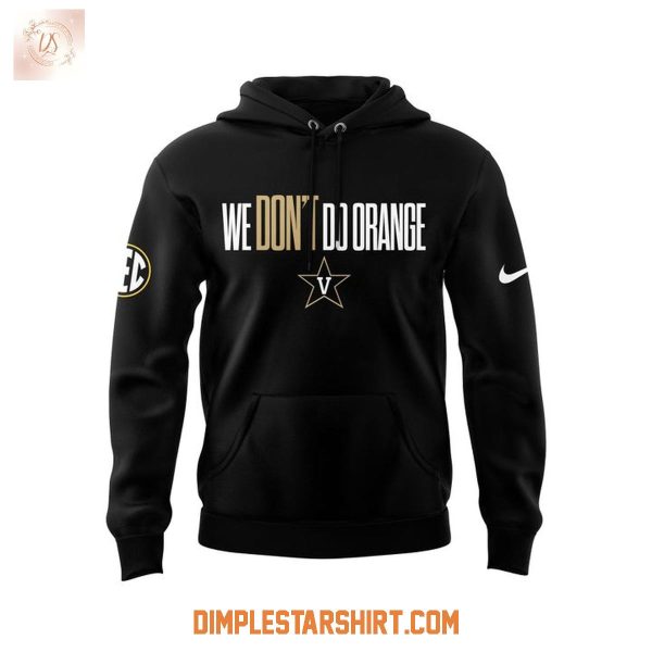 Vanderbilt Football We Don't Go Orange Hoodie Shirt
