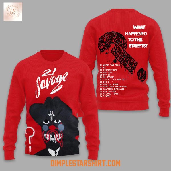 21 Savage What Happened To The Streets Hoodie T Shirt