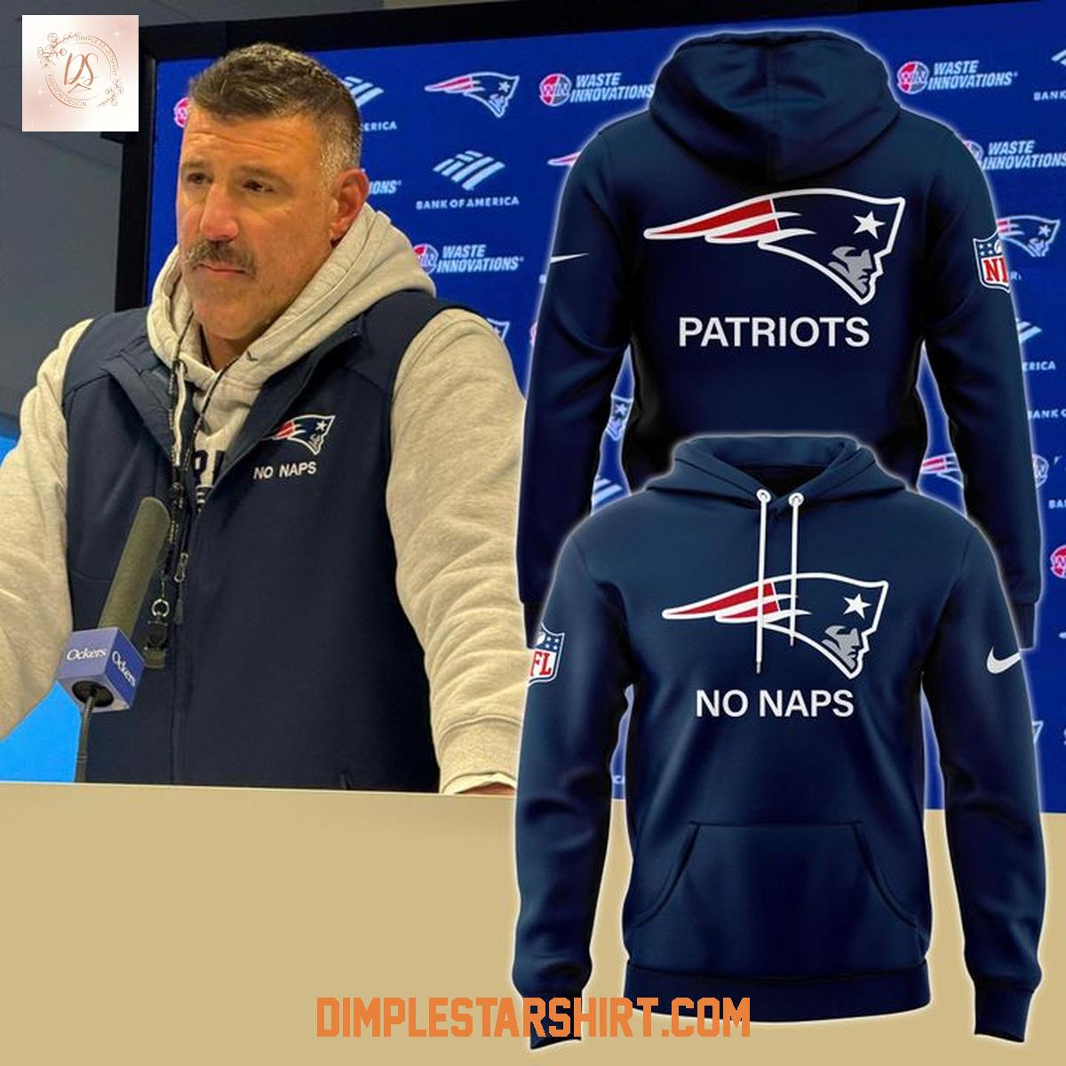 New England Patriots Coach Mike Vrabel No Naps Hoodie Shirt New England Patriots Coach Mike Vrabel No Naps Hoodie Shirt