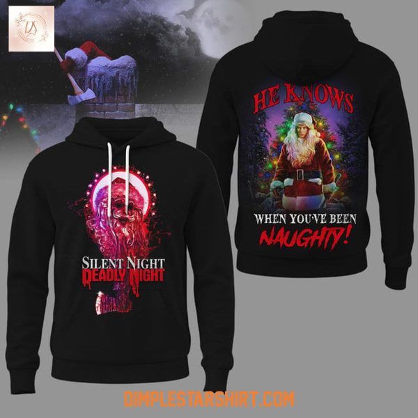 Silent Night Deadly Night He Knows When You've Been Naughty Hoodie Shirt