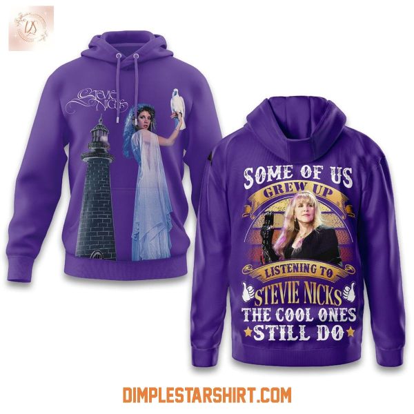 Some Of Us Grew Up Listening To Stevie Nicks The Cools Ones Still Do Hoodie T-Shirt
