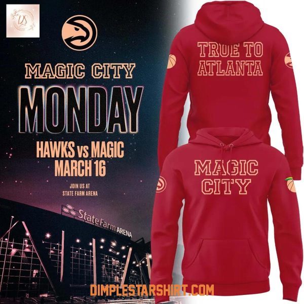 Atlanta Hawks 2026 Magic City True To Atlanta Hoodie T Shirt