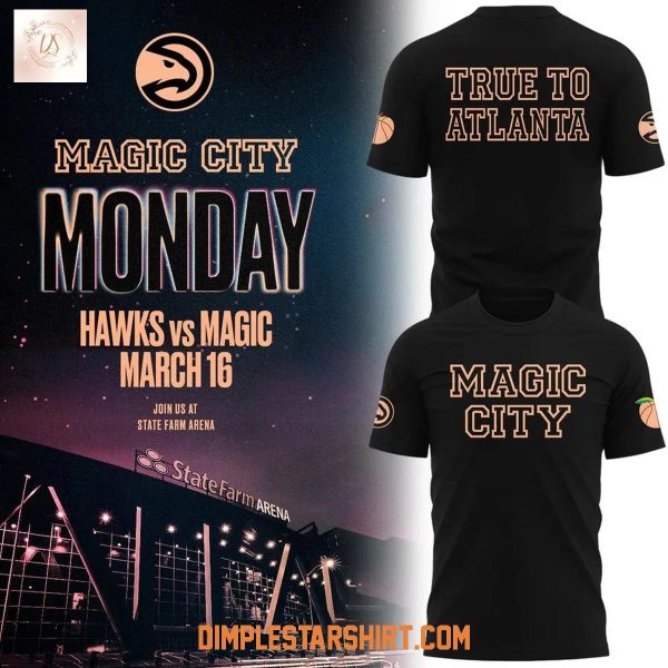 Atlanta Hawks 2026 Magic City True To Atlanta Hoodie T Shirt