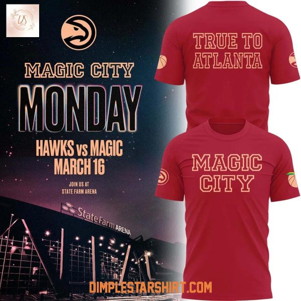 Atlanta Hawks 2026 Magic City True To Atlanta Hoodie T Shirt