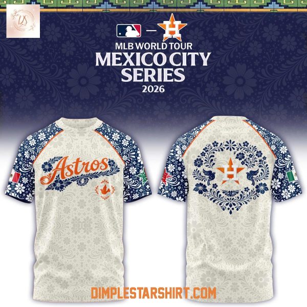 Houston Astros x MLB World Tour Mexico City Series 2026 Hoodie T Shirt